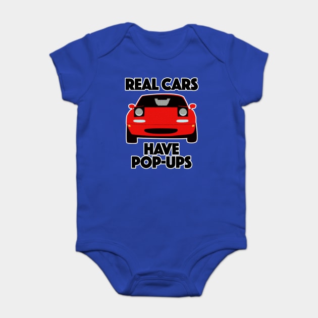 Mazda MX-5 / Miata .... Real Cars Have Pop Ups Baby Bodysuit by DankFutura